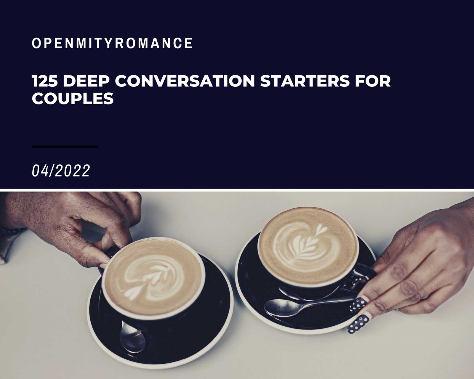 300+ Deep Conversation Starters For Couples
