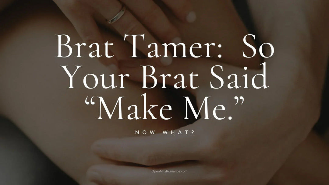 Brat Tamer: So Your Brat Said “Make Me.” Now What?