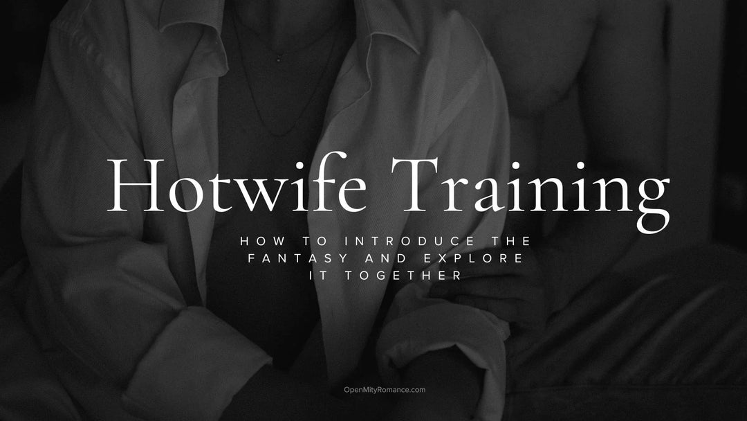 Hotwife Training: How to Introduce the Fantasy and Explore It Together