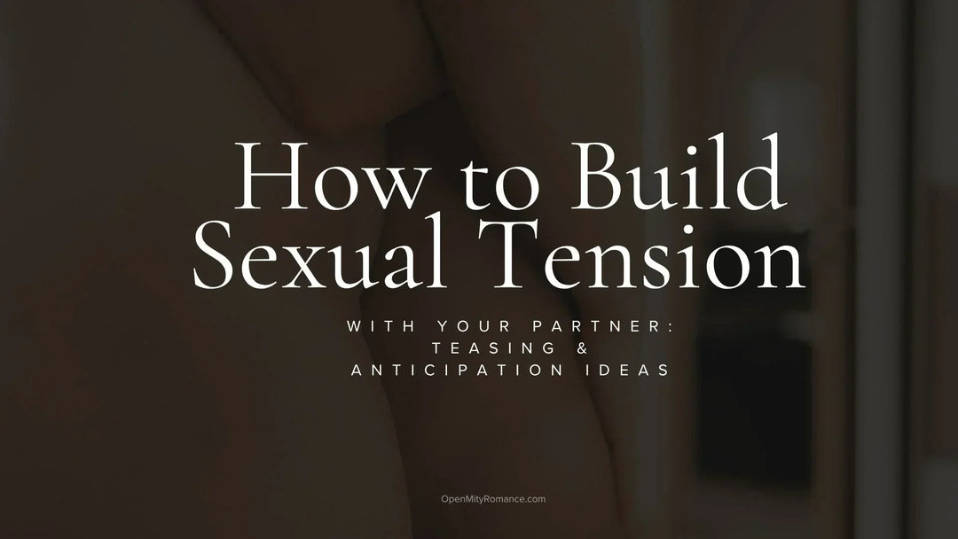 How to Build Sexual Tension with your partner 27 ideas