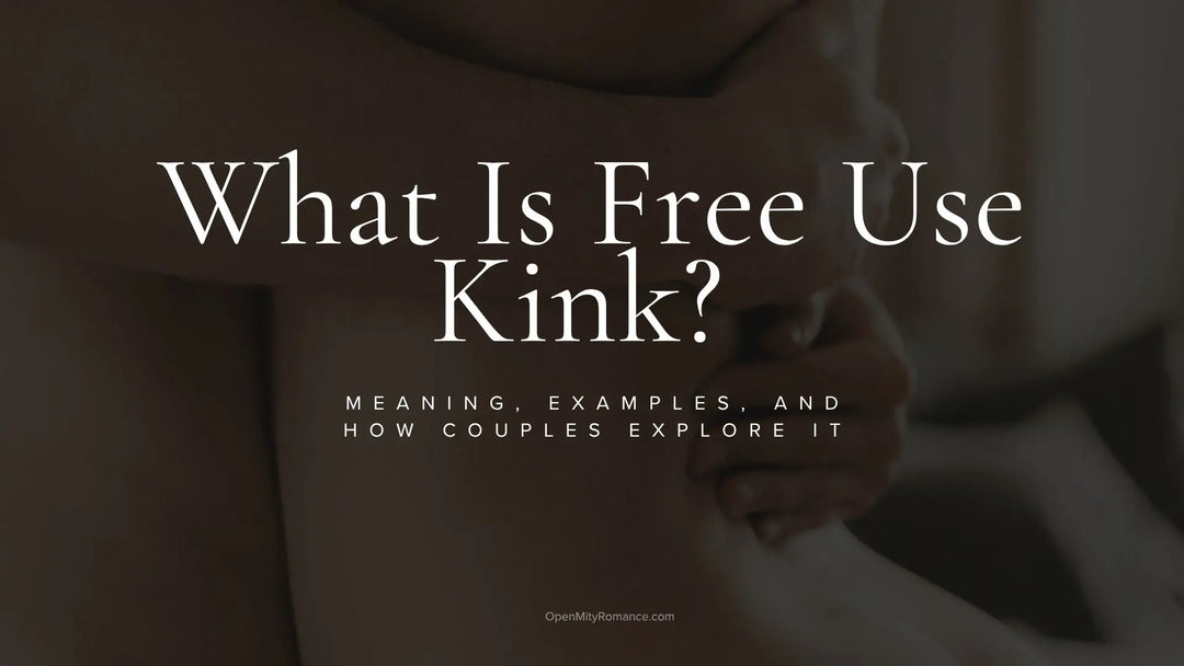What Is Free Use Kink? Meaning, Examples, and How Couples Explore It
